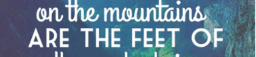 “How lovely on the mountains are the feet of him who brings good news,  …” February 2025 Ministry Update