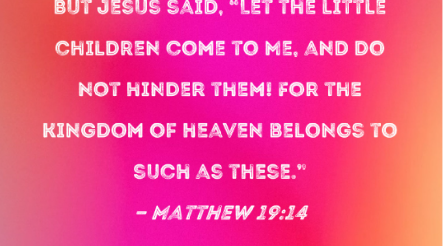 “But Jesus said, ‘Let the children alone, and do not hinder them from coming to Me …  Matthew 19:14    …”  November 2025 Ministry